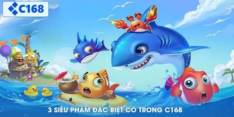 3 siêu phẩm đặc biệt có trong C168