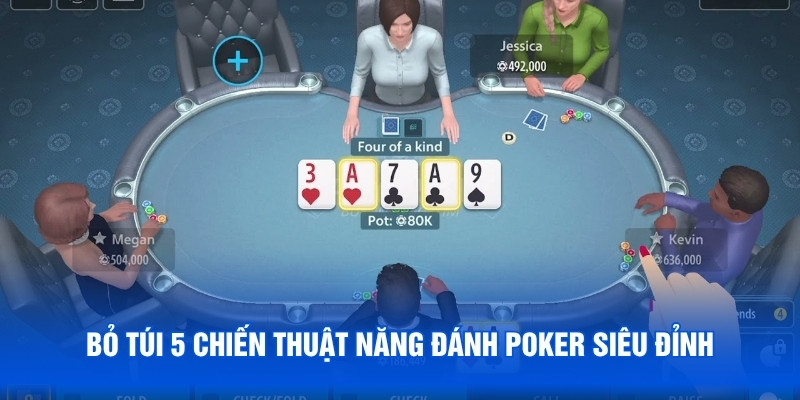 Bỏ túi 5 chiến thuật năng đánh Poker siêu đỉnh