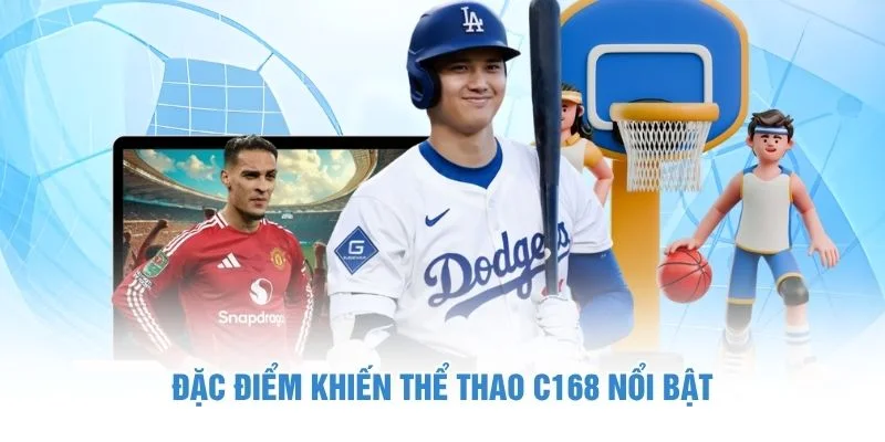 Đặc điểm khiến thể thao C168 nổi bật