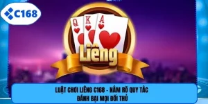 Luật Chơi Liêng C168 - Nắm Rõ Quy Tắc Đánh Bại Mọi Đối Thủ