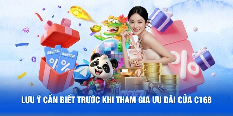 Lưu ý cần biết trước khi tham gia ưu đãi của C168