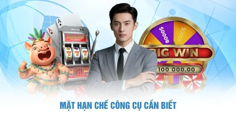 Mặt hạn chế công cụ cần biết