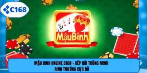 Mậu Binh Online C168 - Xếp Bài Thông Minh Rinh Thưởng Cực Đã