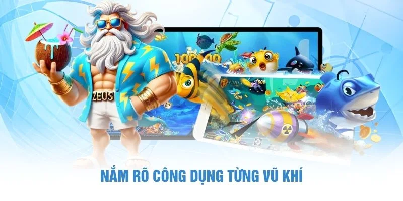 Nắm rõ công dụng từng vũ khí