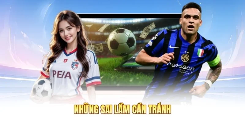 Những sai lầm cần tránh 