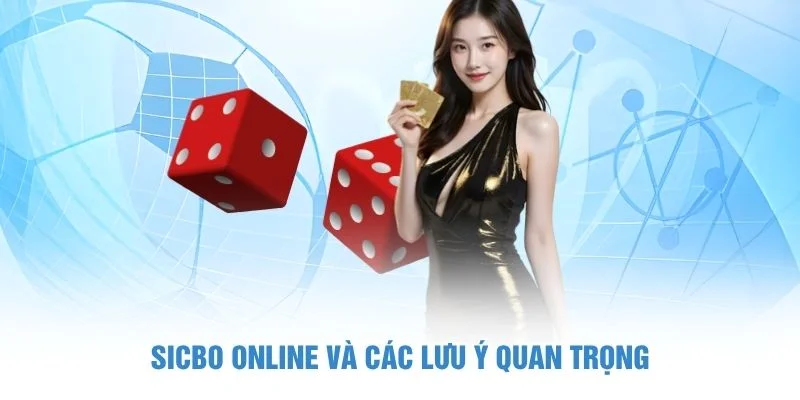 Sicbo Online và các lưu ý quan trọng
