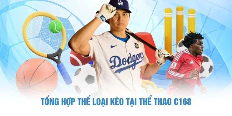 Tổng hợp thể loại kèo tại thể thao C168