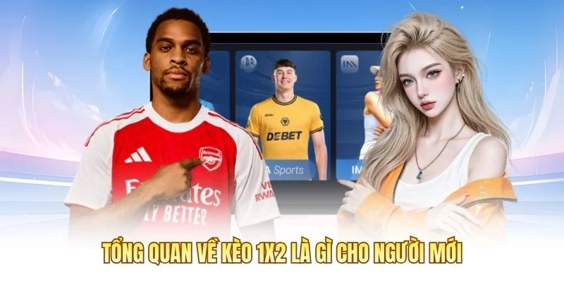 Tổng quan về kèo 1x2 là gì cho người mới